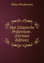 Das Litauische Prateritum . (German Edition) - Oskar Wiedemann