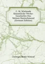 C. M. Wielands Sammtliche Werke: Geschichte Des Weisen Danischmend (German Edition) - C.M. Wieland