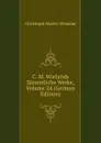 C. M. Wielands Sammtliche Werke, Volume 24 (German Edition) - C.M. Wieland