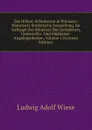 Das Hohere Schulwesen in Preussen: Historisch-Statistische Darstellung, Im Auftrage Des Ministers Der Geistlichen, Unterrichts- Und Medicinal-Angelegenheiten, Volume 1 (German Edition) - Ludwig Adolf Wiese