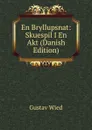 En Bryllupsnat: Skuespil I En Akt (Danish Edition) - Gustav Wied