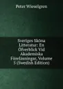 Sveriges Skona Litteratur: En Ofverblick Vid Akademiska Forelasningar, Volume 5 (Swedish Edition) - Peter Wieselgren