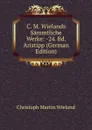 C. M. Wielands Sammtliche Werke: -24. Bd. Aristipp (German Edition) - C.M. Wieland