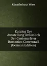 Katalog Der Ausstellung Anlasslich Der Centenarfeier Domenico Cimerosa.S (German Edition) - Künstlerhaus Wien