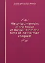 Historical memoirs of the house of Russell: from the time of the Norman conquest - Jeremiah Holmes Wiffen