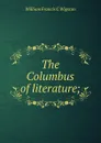 The Columbus of literature; - William Francis C Wigston