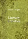 Literary Brevities - John G. Wight