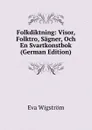 Folkdiktning: Visor, Folktro, Sagner, Och En Svartkonstbok (German Edition) - Eva Wigström