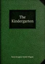 The Kindergarten - Kate Douglas Smith Wiggin