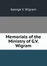 Memorials of the Ministry of G.V. Wigram - George V. Wigram