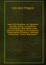 Know Thy Neighbor; Or, Character Reading: Being a Compilation of Invaluable Information Upon Character Reading by Physiognomy, Temperament, Palmistry, Astrology, Graphology, Thumb Impressions . - Lida Keck Wiggins