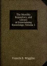 The Monthly Repository, and Library of Entertaining Knowledge, Volume 1 - Francis S. Wiggins