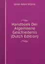 Handboek Der Algemeene Geschiedenis (Dutch Edition) - Johan Adam Wijnne