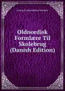 Oldnordisk Formlaere Til Skolebrug (Danish Edition) - Ludvig Frands Adalbert Wimmer