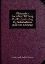 Oldnordisk Formlaere Til Brug Ved Undervisning Og Selvstudium (German Edition) - Ludvig Frands Adalbert Wimmer