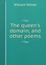 The queen.s domain; and other poems - William Winter