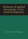 Elements of applied microscopy. A text-book for beginners - C-E A. 1877-1957 Winslow