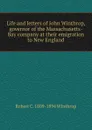 Life and letters of John Winthrop, governor of the Massachusetts-Bay company at their emigration to New England - Robert C. 1809-1894 Winthrop