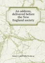 An address, delivered before the New England society - Robert C. 1809-1894 Winthrop