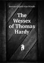 The Wessex of Thomas Hardy - Bertram Coghill Alan Windle