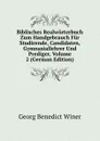 Biblisches Realworterbuch Zum Handgebrauch Fur Studirende, Candidaten, Gymnasiallehrer Und Prediger, Volume 2 (German Edition) - Georg Benedict Winer