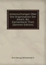 Untersuchungen Uber Die Organisation Der Arbeit: Bd. Elementarer Theil (German Edition) - Karl Georg] [Winkelblech