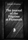 The journal of the Pilgrims at Plymouth - Edward Winslow