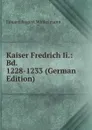 Kaiser Fredrich Ii.: Bd. 1228-1233 (German Edition) - Eduard August Winkelmann