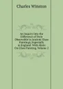 An Inquiry Into the Difference of Style Observable in Ancient Glass Paintings, Especially in England: With Hints On Glass Painting, Volume 2 - Charles Winston