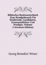 Biblisches Realwoerterbuch Zum Handgebrauch Fur Studirende, Candidaten, Gymnasiallehrer Und Prediger, Volume 2 (German Edition) - Georg Benedict Winer