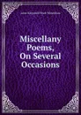 Miscellany Poems, On Several Occasions - Anne Kingsmill Finch Winchilsea