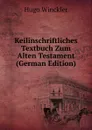 Keilinschriftliches Textbuch Zum Alten Testament (German Edition) - Hugo Winckler