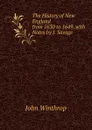 The History of New England from 1630 to 1649. with Notes by J. Savage - John Winthrop