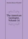 The American Geologist, Volume 16 - Newton Horace Winchell