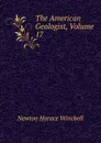 The American Geologist, Volume 17 - Newton Horace Winchell
