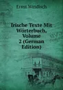 Irische Texte Mit Worterbuch, Volume 2 (German Edition) - Ernst Windisch