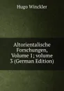 Altorientalische Forschungen, Volume 1;.volume 3 (German Edition) - Hugo Winckler