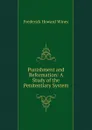 Punishment and Reformation: A Study of the Penitentiary System - Frederick Howard Wines