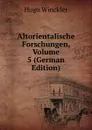 Altorientalische Forschungen, Volume 5 (German Edition) - Hugo Winckler