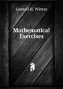 Mathematical Exercises - Samuel H. Winter