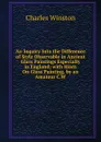 An Inquiry Into the Difference of Style Observable in Ancient Glass Paintings Especially in England; with Hints On Glass Painting, by an Amateur C.W - Charles Winston