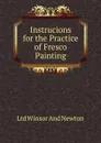 Instrucions for the Practice of Fresco Painting - Ltd Winsor And Newton