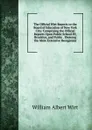 The Official Wirt Reports to the Board of Education of New York City: Comprising the Official Reports Upon Public School 89, Brooklyn, and Public . Showing the More Extensive Reorganiza - William Albert Wirt