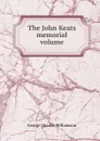 The John Keats memorial volume - G. C. Williamson