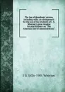 The law of decedents. estates, including wills; an abridgement for the use of law students of J. G. Woerner.s great treatise for practitioners on 