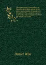 The young man.s counsellor; or, Sketches and illustrations of the duties and dangers of young men. Designed to be a guide to success in this life, and to happiness in the life which is to come - Daniel Wise