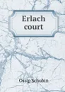 Erlach court - Ossip Schubin