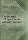 The Journal of Experimental Zoology, Volume 22 - William Keith Brooks