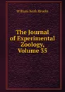 The Journal of Experimental Zoology, Volume 35 - William Keith Brooks