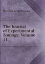 The Journal of Experimental Zoology, Volume 11 - William Keith Brooks